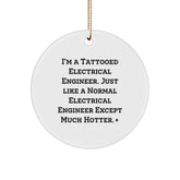 Electrical Engineer Gifts from Friends - I'm A Tattooed Electrical Engineer, Circle Ornament for Christmas, Funny Quote - Image 1